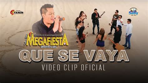 que se vaya letra megafiesta|Que se vaya .